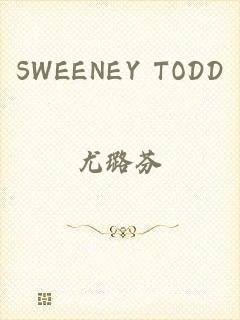 SWEENEY TODD